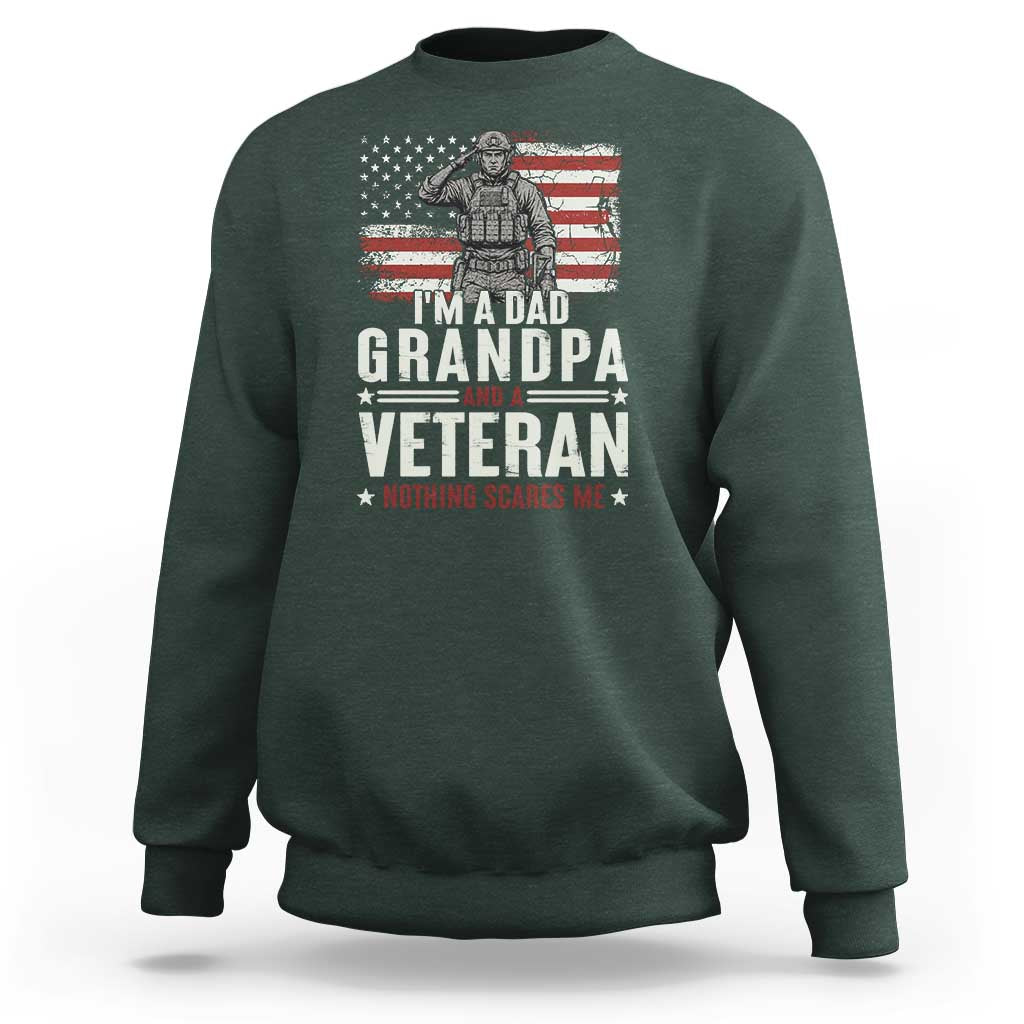 I'm A Dad Grandpa and Veteran Nothing Scares Me Sweatshirt Funny Veteran Dad Grandpa Humor