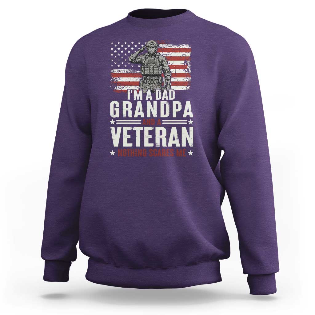 I'm A Dad Grandpa and Veteran Nothing Scares Me Sweatshirt Funny Veteran Dad Grandpa Humor