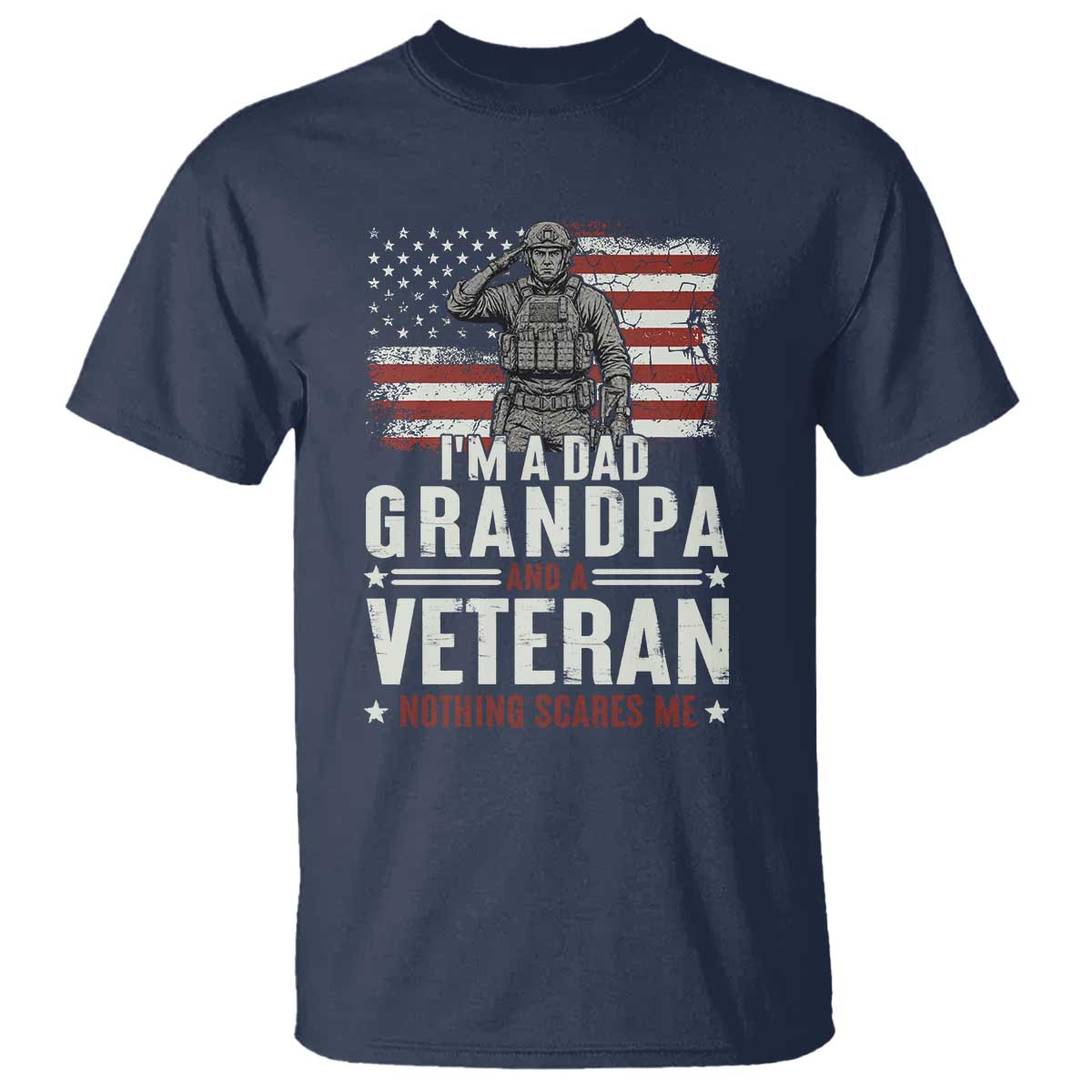 I'm A Dad Grandpa and Veteran Nothing Scares Me T Shirt Funny Veteran Dad Grandpa Humor