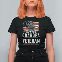 I'm A Dad Grandpa and Veteran Nothing Scares Me T Shirt For Women Funny Veteran Dad Grandpa Humor