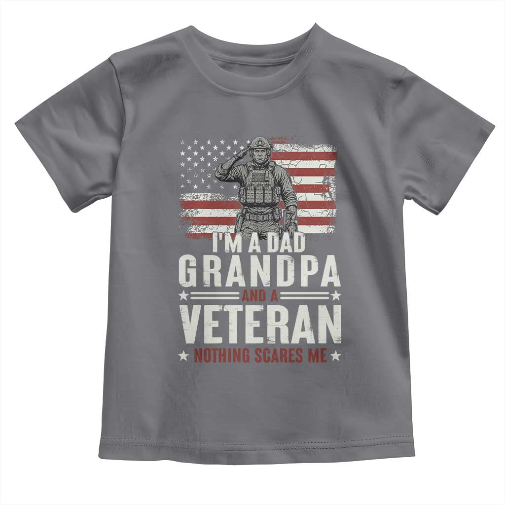 I'm A Dad Grandpa and Veteran Nothing Scares Me Toddler T Shirt Funny Veteran Dad Grandpa Humor