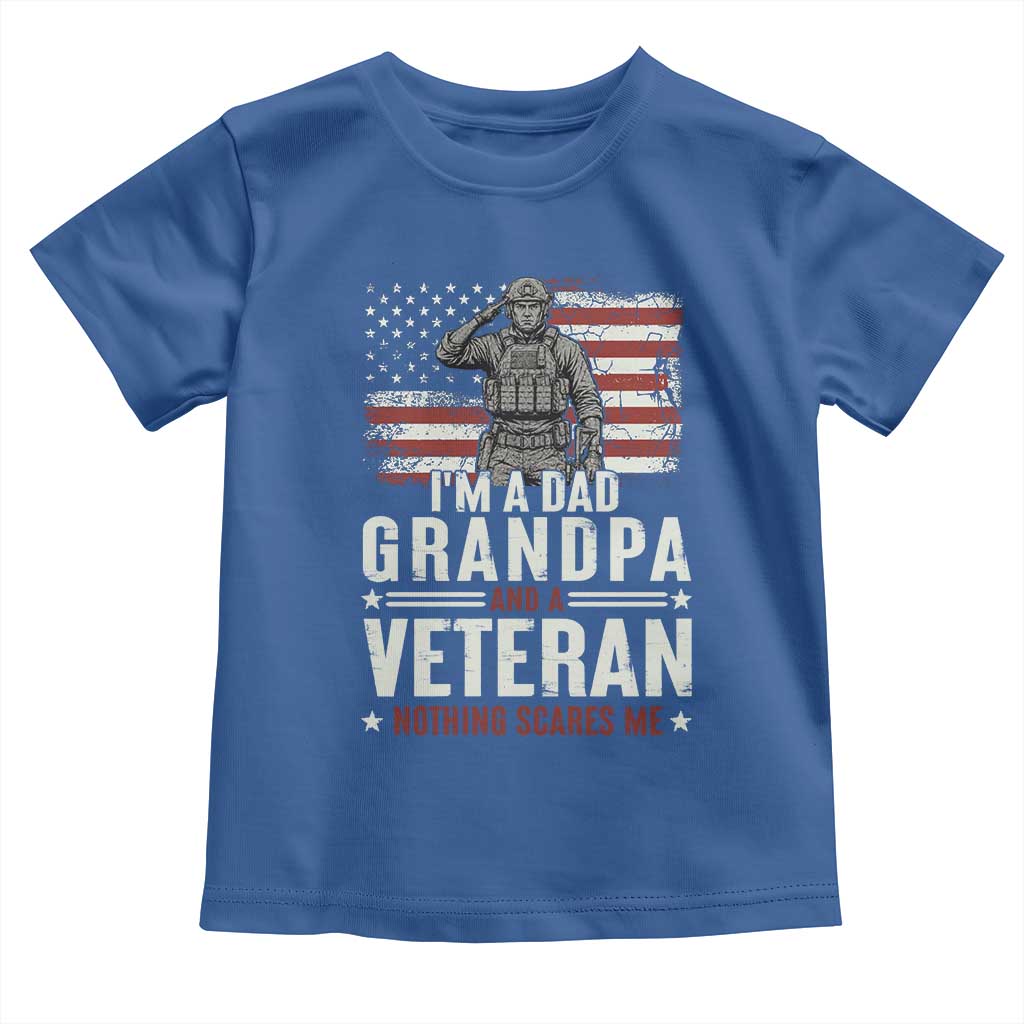I'm A Dad Grandpa and Veteran Nothing Scares Me Toddler T Shirt Funny Veteran Dad Grandpa Humor