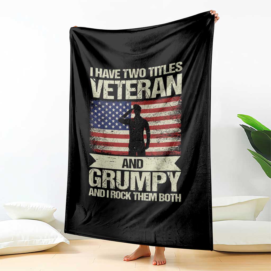 I Have Two Titles Veteran and Grumpy Throw Blanket Funny Veteran Dad Grandpa Humor