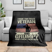 I Have Two Titles Veteran and Grumpy Throw Blanket Funny Veteran Dad Grandpa Humor