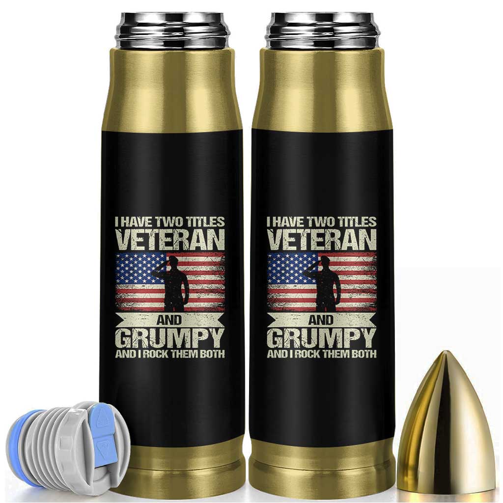 I Have Two Titles Veteran and Grumpy Bullet Tumbler Funny Veteran Dad Grandpa Humor