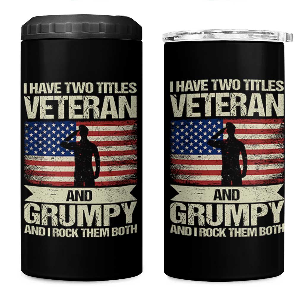 I Have Two Titles Veteran and Grumpy 4 in 1 Can Cooler Tumbler Funny Veteran Dad Grandpa Humor