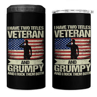 I Have Two Titles Veteran and Grumpy 4 in 1 Can Cooler Tumbler Funny Veteran Dad Grandpa Humor