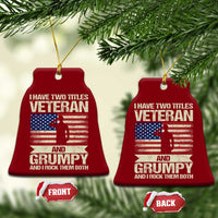 I Have Two Titles Veteran and Grumpy Ceramic Ornament Funny Veteran Dad Grandpa Humor