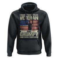 I Have Two Titles Veteran and Grumpy Hoodie Funny Veteran Dad Grandpa Humor