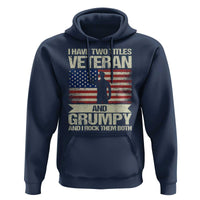 I Have Two Titles Veteran and Grumpy Hoodie Funny Veteran Dad Grandpa Humor