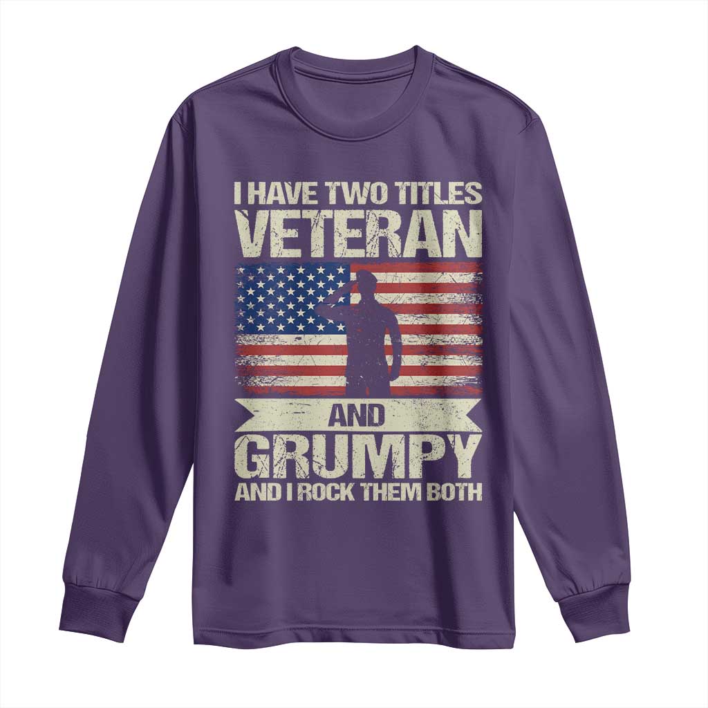 I Have Two Titles Veteran and Grumpy Long Sleeve Shirt Funny Veteran Dad Grandpa Humor