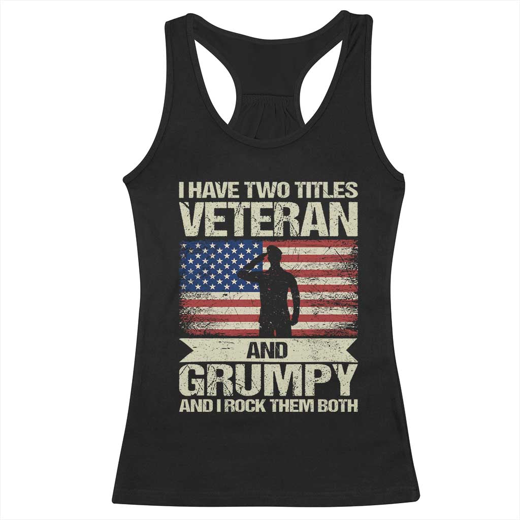 I Have Two Titles Veteran and Grumpy Racerback Tank Top Funny Veteran Dad Grandpa Humor