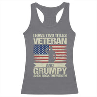 I Have Two Titles Veteran and Grumpy Racerback Tank Top Funny Veteran Dad Grandpa Humor