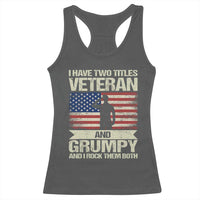 I Have Two Titles Veteran and Grumpy Racerback Tank Top Funny Veteran Dad Grandpa Humor