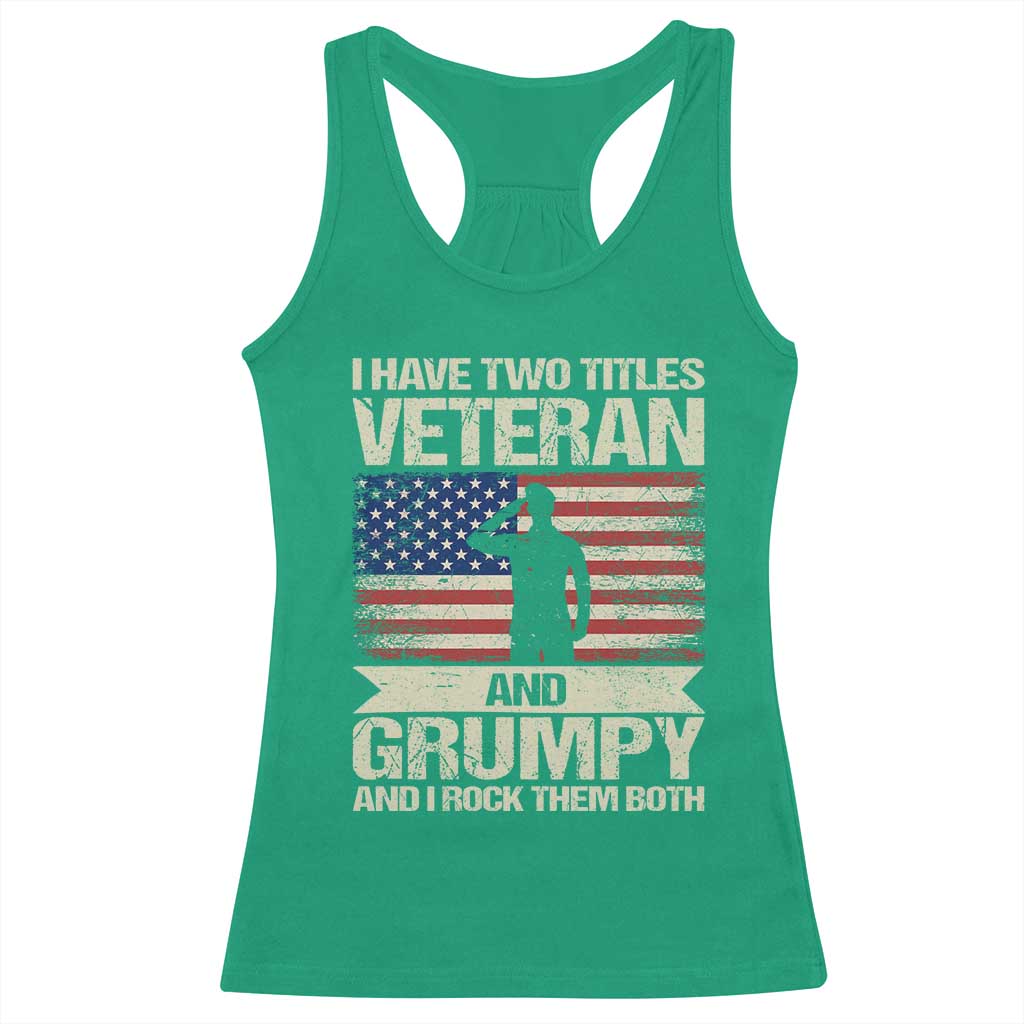 I Have Two Titles Veteran and Grumpy Racerback Tank Top Funny Veteran Dad Grandpa Humor