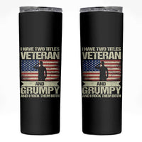 I Have Two Titles Veteran and Grumpy Skinny Tumbler Funny Veteran Dad Grandpa Humor