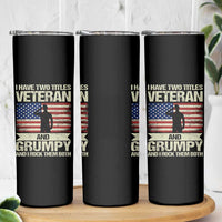 I Have Two Titles Veteran and Grumpy Skinny Tumbler Funny Veteran Dad Grandpa Humor