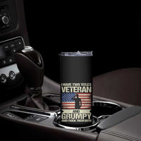 I Have Two Titles Veteran and Grumpy Skinny Tumbler Funny Veteran Dad Grandpa Humor