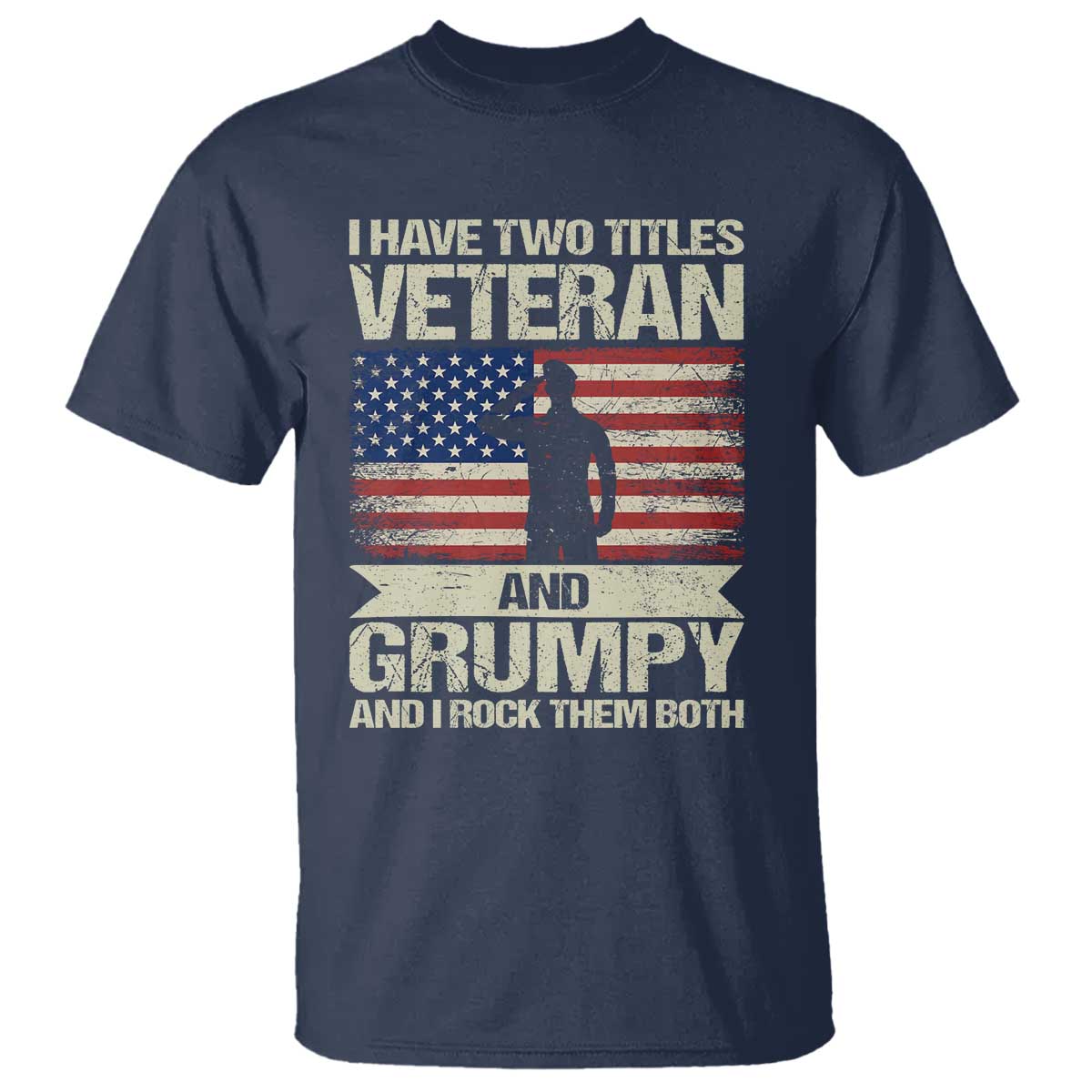 I Have Two Titles Veteran and Grumpy T Shirt Funny Veteran Dad Grandpa Humor