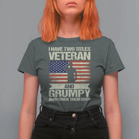 I Have Two Titles Veteran and Grumpy T Shirt For Women Funny Veteran Dad Grandpa Humor