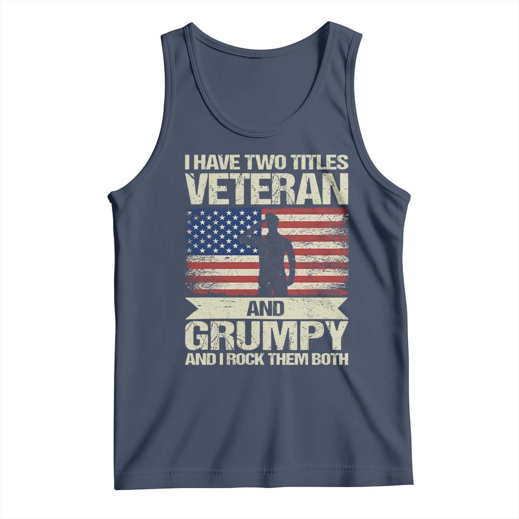 I Have Two Titles Veteran and Grumpy Tank Top Funny Veteran Dad Grandpa Humor