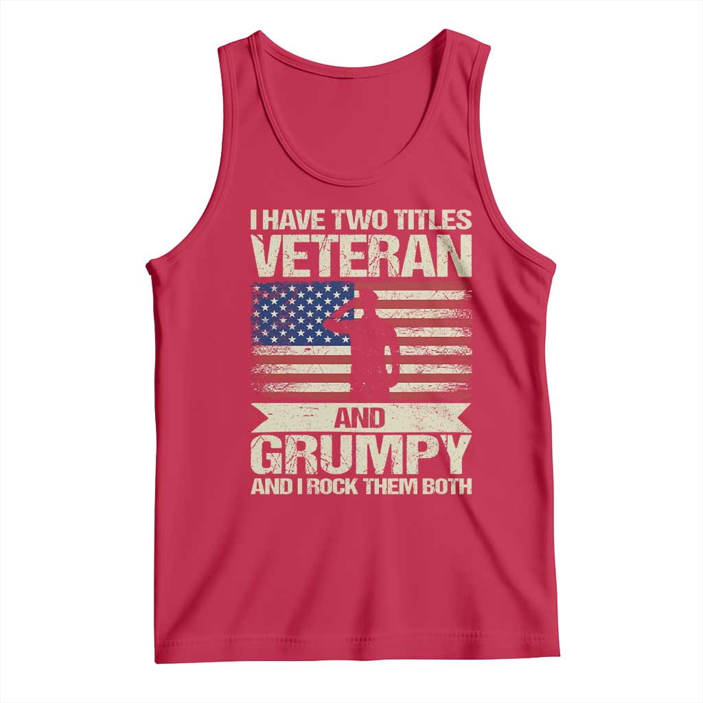I Have Two Titles Veteran and Grumpy Tank Top Funny Veteran Dad Grandpa Humor