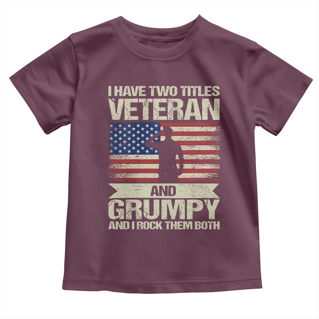 I Have Two Titles Veteran and Grumpy Toddler T Shirt Funny Veteran Dad Grandpa Humor