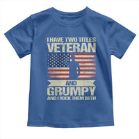 I Have Two Titles Veteran and Grumpy Toddler T Shirt Funny Veteran Dad Grandpa Humor