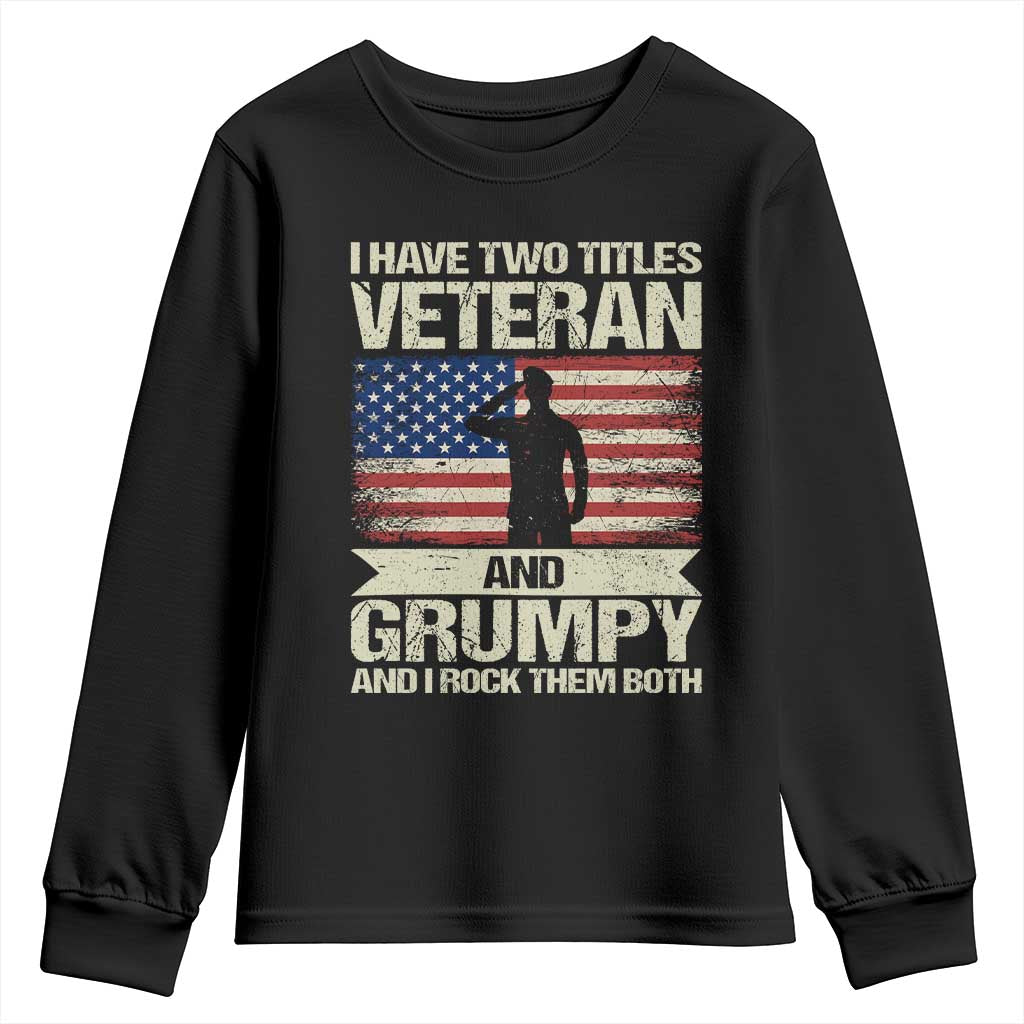 I Have Two Titles Veteran and Grumpy Youth Sweatshirt Funny Veteran Dad Grandpa Humor