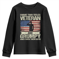 I Have Two Titles Veteran and Grumpy Youth Sweatshirt Funny Veteran Dad Grandpa Humor
