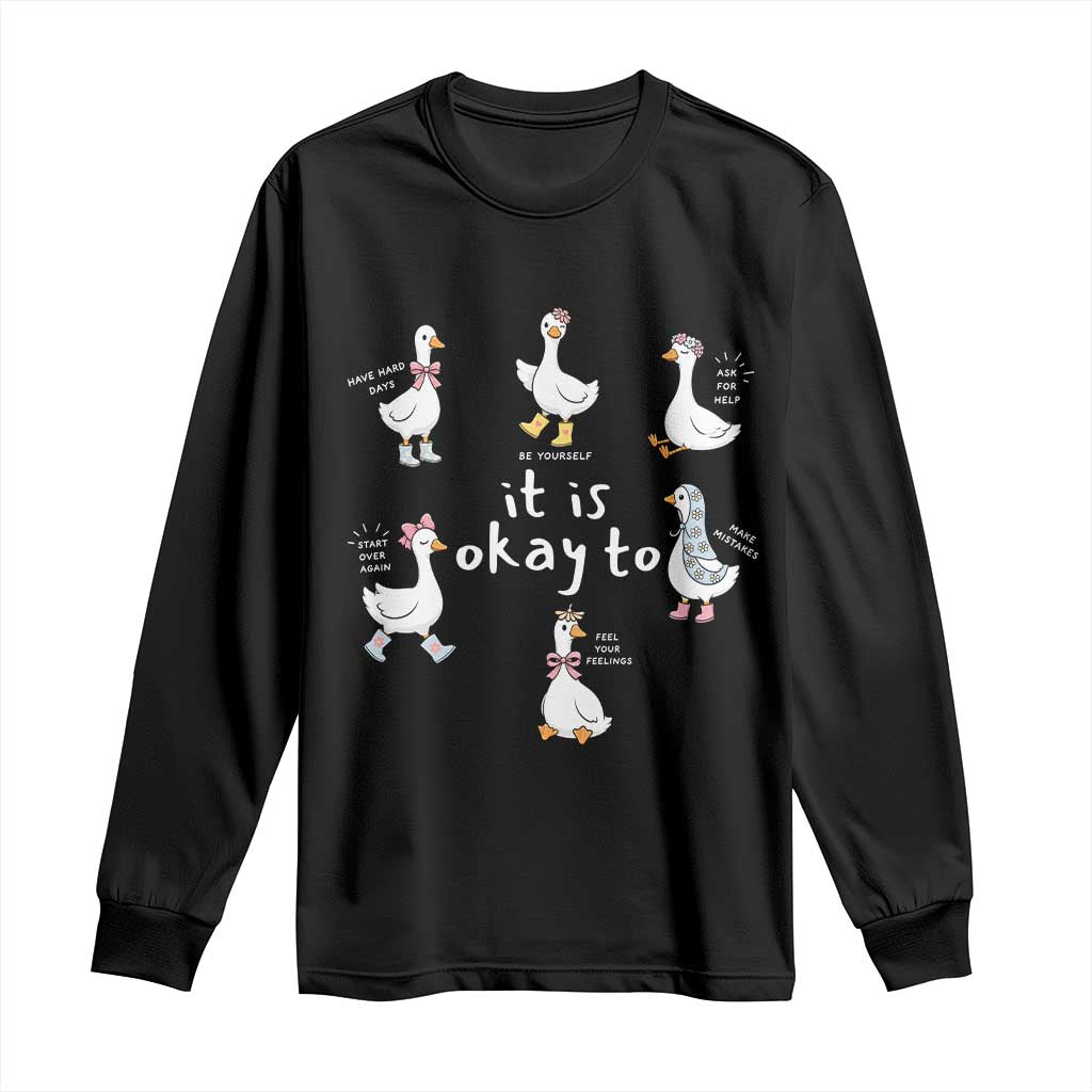 Silly Goose It is Okay to Mental Health Long Sleeve Shirt Counselor Special Education