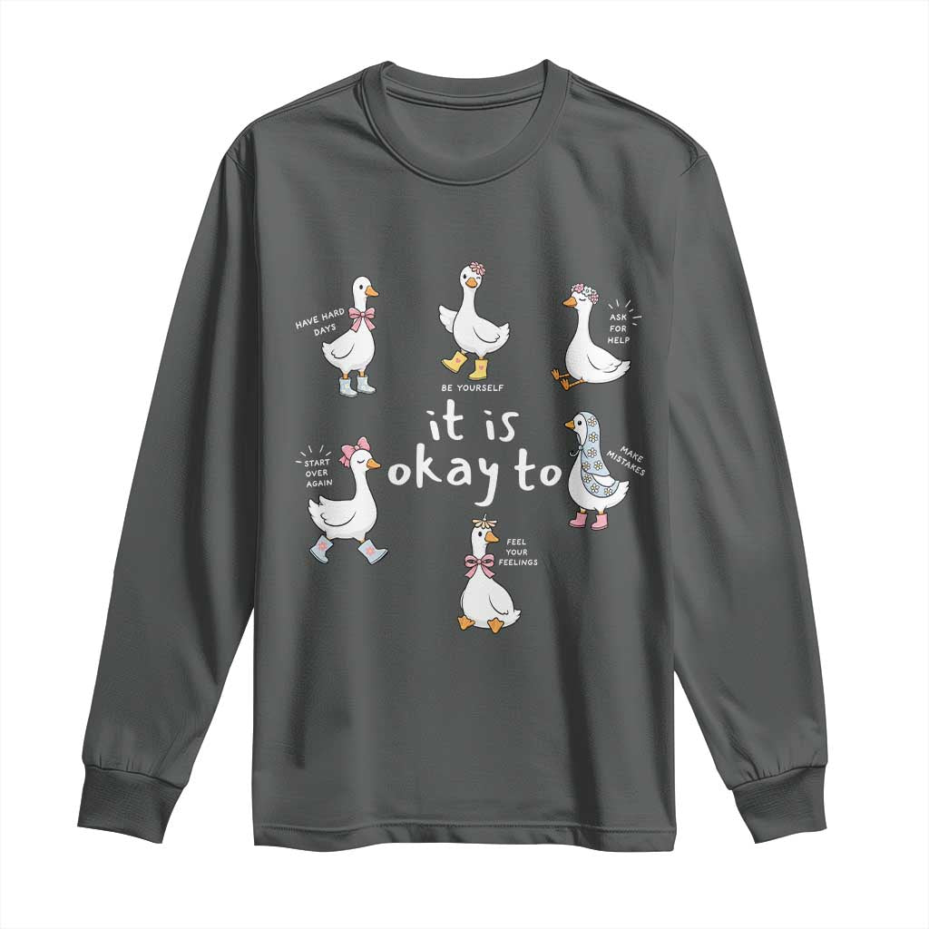 Silly Goose It is Okay to Mental Health Long Sleeve Shirt Counselor Special Education