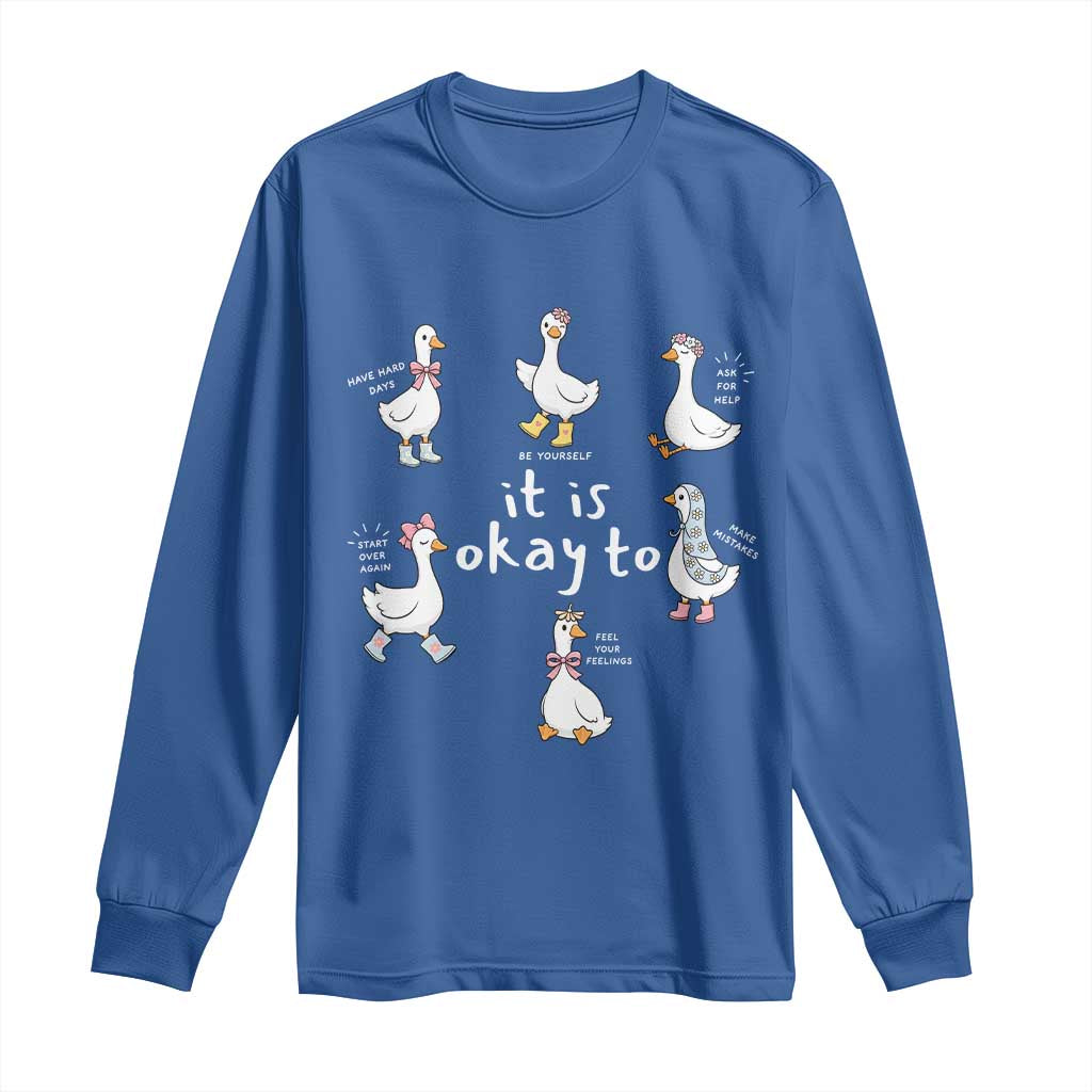 Silly Goose It is Okay to Mental Health Long Sleeve Shirt Counselor Special Education
