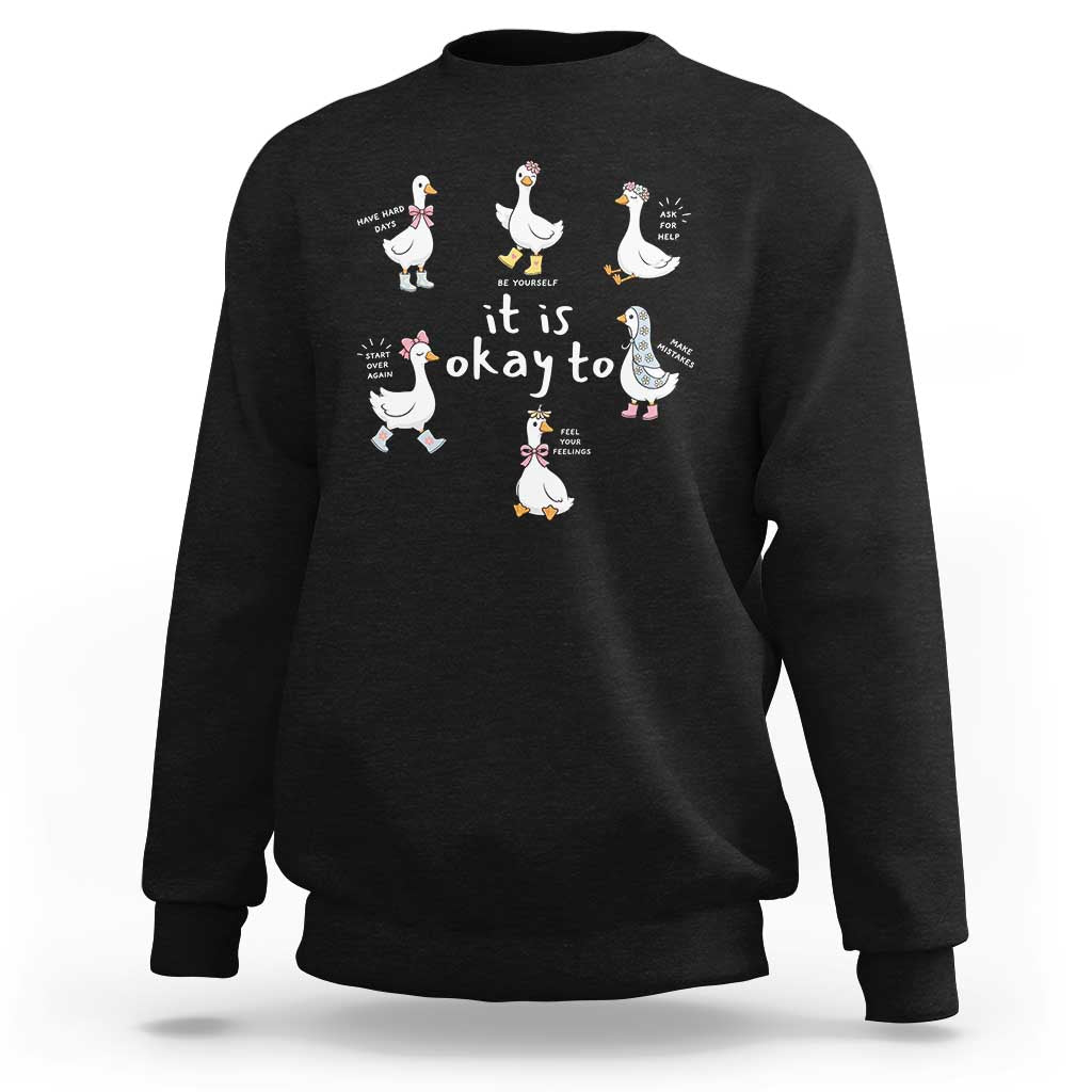 Silly Goose It is Okay to Mental Health Sweatshirt Counselor Special Education