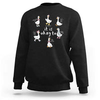 Silly Goose It is Okay to Mental Health Sweatshirt Counselor Special Education
