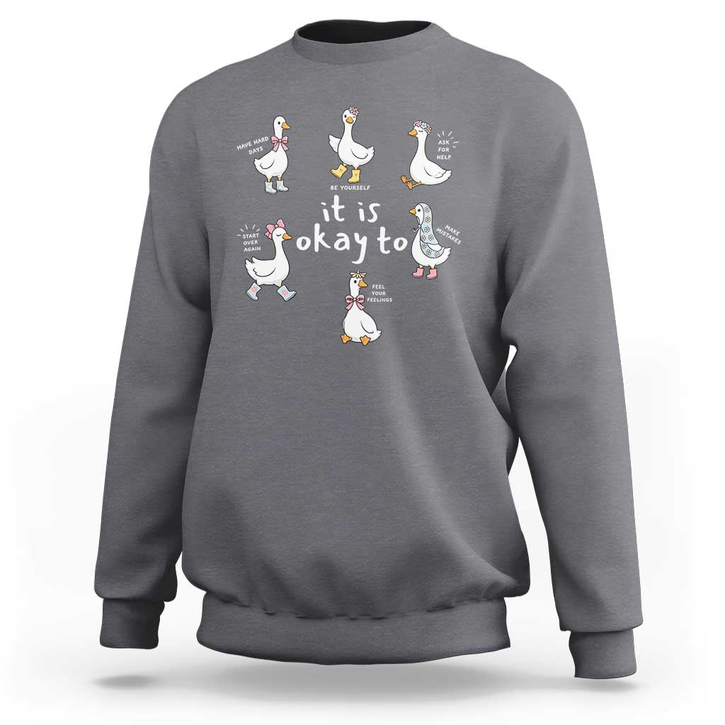 Silly Goose It is Okay to Mental Health Sweatshirt Counselor Special Education