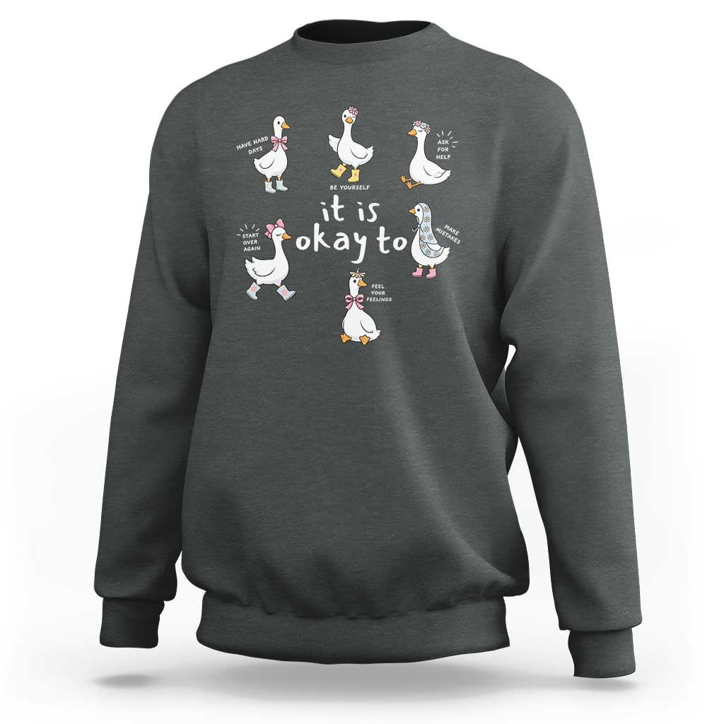 Silly Goose It is Okay to Mental Health Sweatshirt Counselor Special Education