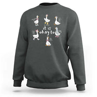 Silly Goose It is Okay to Mental Health Sweatshirt Counselor Special Education