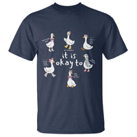 Silly Goose It is Okay to Mental Health T Shirt Counselor Special Education