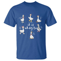 Silly Goose It is Okay to Mental Health T Shirt Counselor Special Education