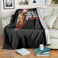 All The Cool People Are Born In December Throw Blanket Funny Christmas Christian Birthday - Wonder Print Shop