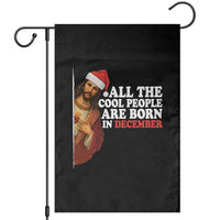 All The Cool People Are Born In December Garden Flag Funny Christmas Christian Birthday - Wonder Print Shop