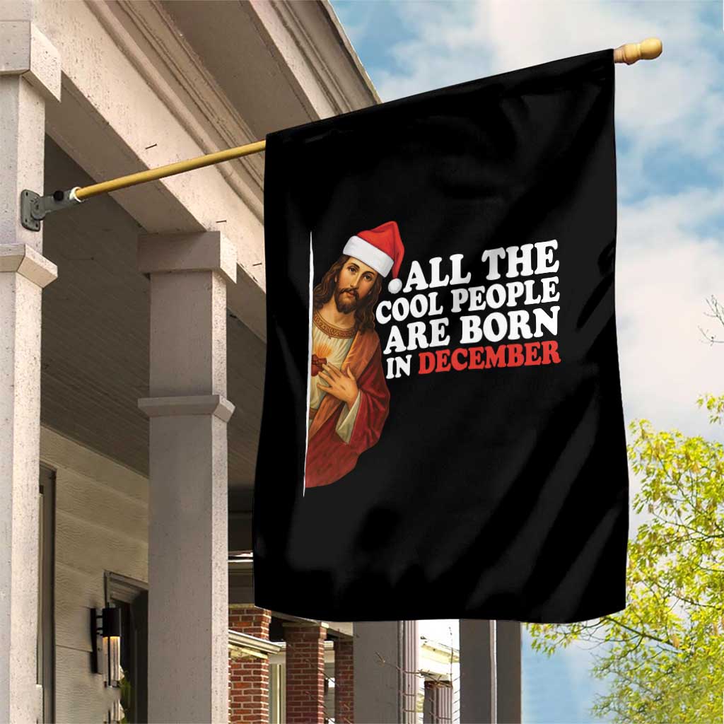 All The Cool People Are Born In December Garden Flag Funny Christmas Christian Birthday - Wonder Print Shop