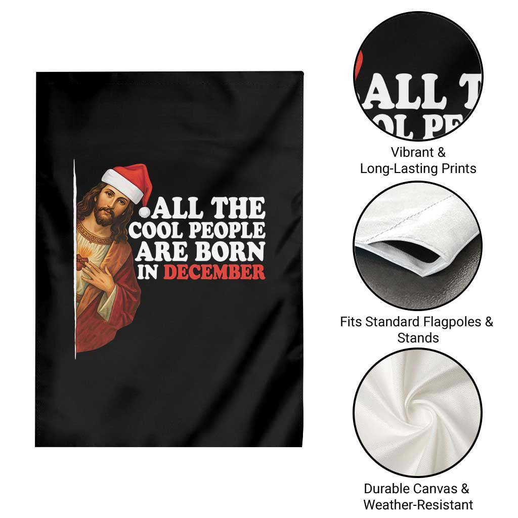 All The Cool People Are Born In December Garden Flag Funny Christmas Christian Birthday - Wonder Print Shop