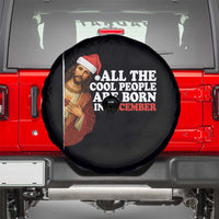 All The Cool People Are Born In December Spare Tire Cover Funny Christmas Christian Birthday - Wonder Print Shop