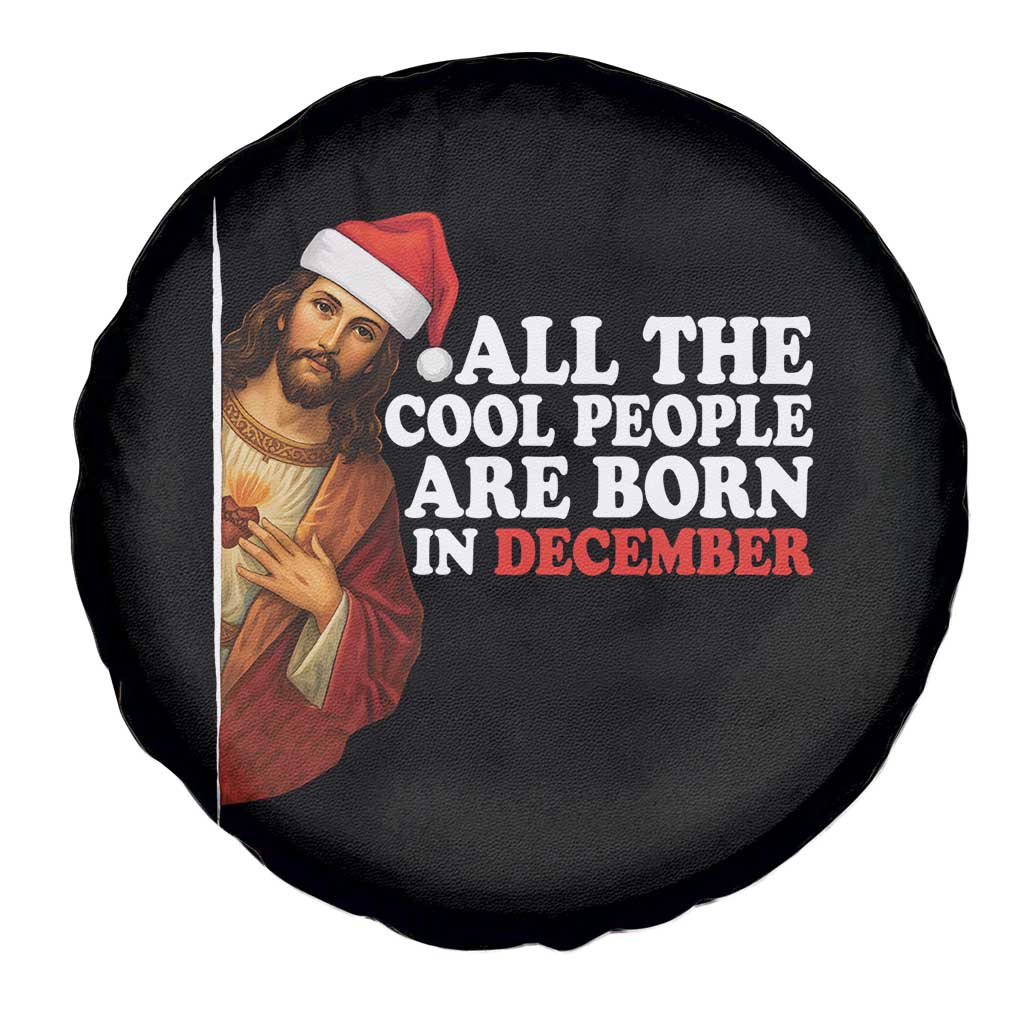 All The Cool People Are Born In December Spare Tire Cover Funny Christmas Christian Birthday - Wonder Print Shop