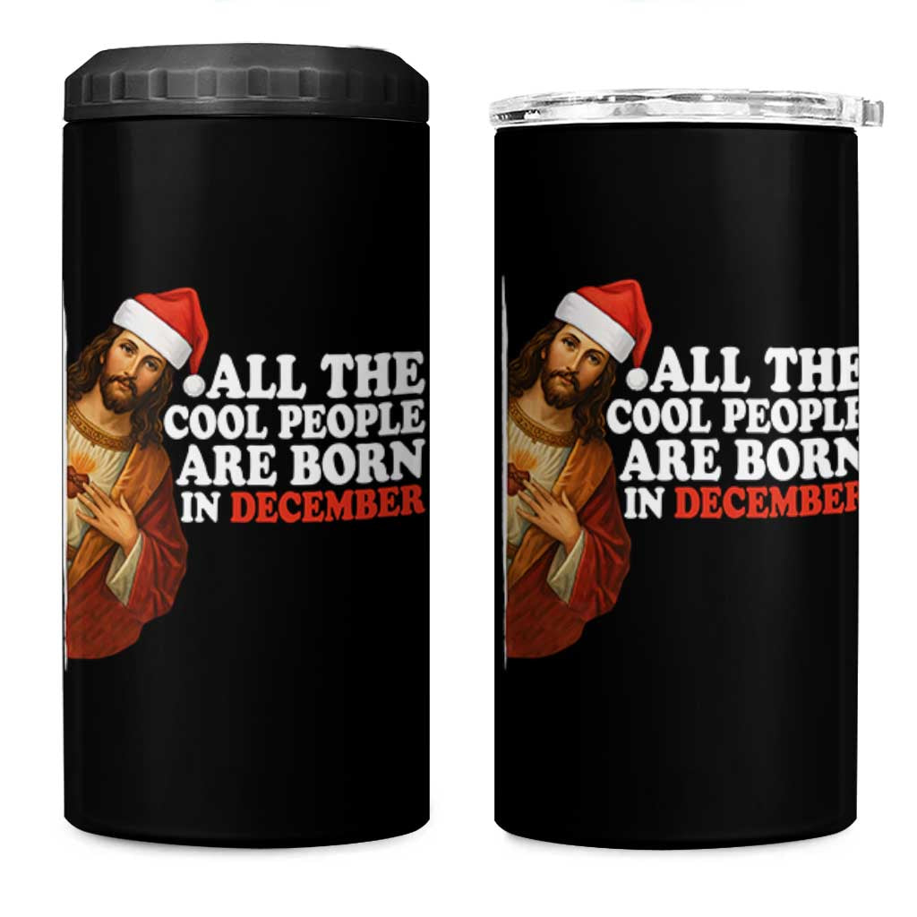 All The Cool People Are Born In December 4 in 1 Can Cooler Tumbler Funny Christmas Christian Birthday - Wonder Print Shop
