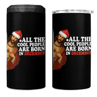 All The Cool People Are Born In December 4 in 1 Can Cooler Tumbler Funny Christmas Christian Birthday - Wonder Print Shop