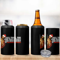 All The Cool People Are Born In December 4 in 1 Can Cooler Tumbler Funny Christmas Christian Birthday - Wonder Print Shop