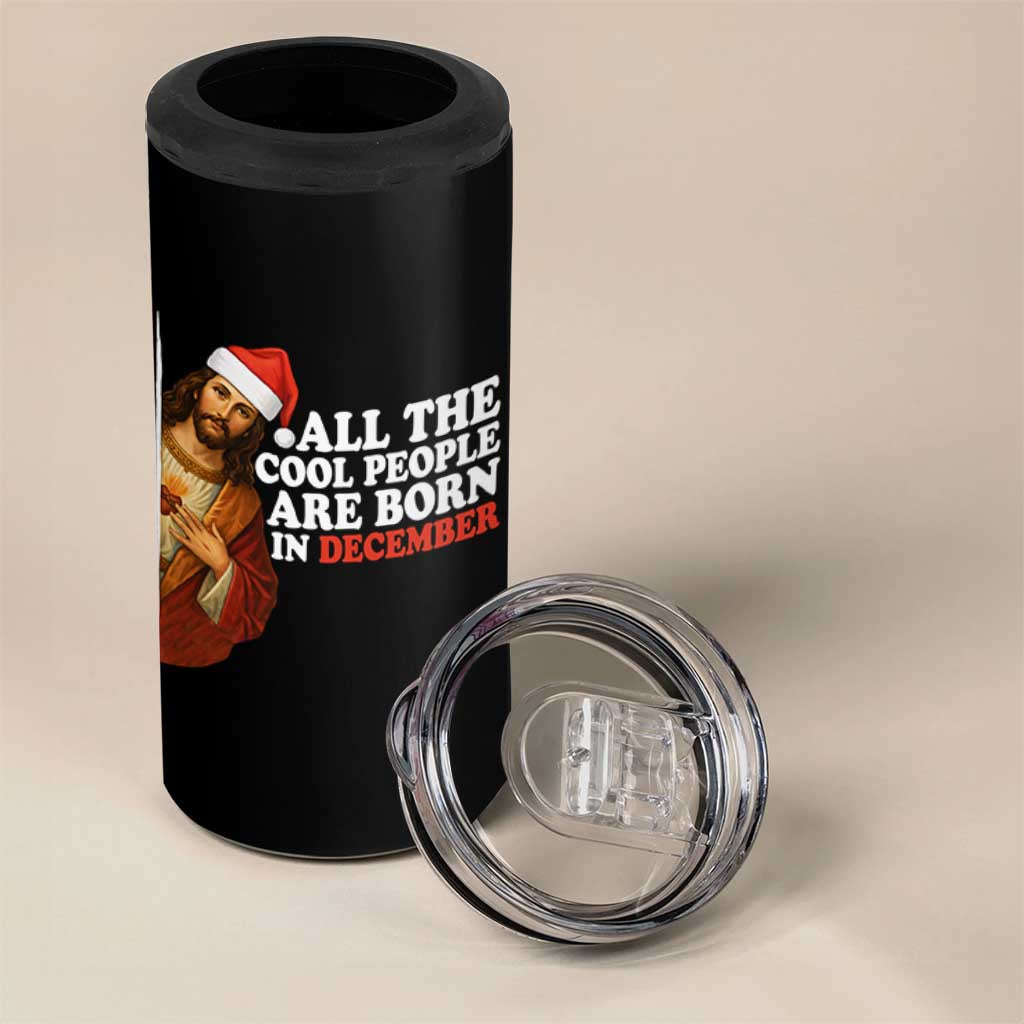 All The Cool People Are Born In December 4 in 1 Can Cooler Tumbler Funny Christmas Christian Birthday - Wonder Print Shop